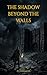 The Shadow Beyond the Walls - Discovery of a Stranger: Grimdark Survival, Dying World, Siege of Shadows (The Sentinel Chronicles Book 1)