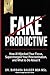 Fake Productive: Stop Performing Busyness. Start Producing Results. The Deep Work Revolution. (Longevity to Go!® - Die Bio-Longevity® Serie für Health. Wealth. Privacy. AI Book 9)