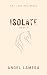 ISOLATE by Angel Lamesa ISOLATE by Angel Lamesa