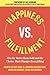 Happiness vs. Fulfillment: The Lie You’ve Been Sold and the Choice That Changes Everything