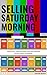 Selling Saturday Morning: T...