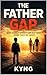 The Father Gap: Why Single-Parent Households Struggle and the Importance of a Father Figure