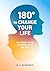 180° TO CHANGE YOUR LIFE: A practical guide to transforming your path / A Guide to Personal Growth, Mindset Change / Confidence Building / Breaking Bad Habits