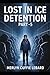 LOST IN ICE DETENTION-BOOK -5: AWAITING TRIAL (LOST IN ICE DETENTION PART 1)