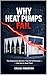 WHY HEAT PUMPS FAIL: The Engineering Mistakes That Kill Performance - And How to Avoid Them