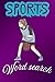 Sports Word Search Book: For Sports Lovers | For adults and seniors | 110 Puzzles with solutions