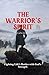 The Warrior’s Spirit: Fighting Life’s Battles with God’s Strength (Kingdom Man Rising Series)