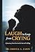 Laugh to Keep From Crying: A Journey from Survival to Sacred Calling