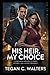His Heir, My Choice: A Dark Mafia Romance of Power, Betrayal, and a Secret Pregnancy (Crown & Consequence Love Stories)