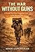 The War Without Guns by Adam Langweiler
