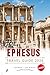 EPHESUS TRAVEL GUIDE 2026: Explore Ancient Wonders, Hidden Terraces & Local Culture: An All-in-One Manual for History Lovers, Solo Explorers, and Families Visiting Turkey.