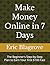 Make Money Online in 7 Days: The Beginner’s Step-by-Step Plan to Earn Your First $100 Fast (Build From Nothing)