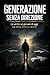 generazione senza direzione (Italian Edition)