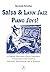 Salsa & Latin Jazz Piano Joys!: 23 Original Piano Solos & Duets, Contrafacts, Arrangements & Improvisations, with Drills, Piano Patterns, and 30 Montunos