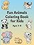 Fun Animals Coloring Book For Kids: Ages 3–8 | Cute, Easy, And Fun Animal Coloring Pages for Toddlers And Preschool Kids (Little Hands Coloring Series: Coloring Book for Kids Ages 2–8)