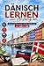 Dänisch lernen von Anfang an Grammatik, Wortschatz, Dialoge und Übungen von A0 bis A2: Einfach erklärt – mit Grammatik, Wortschatz, Dialogen und Übungen von A0 bis A2 (German Edition)