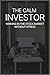The Calm Investor: Winning in the Stock Market Without Stress