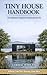 Tiny House Handbook: The Definitive Guide for Ireland and the UK