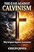 The Case Against Calvinism: Why Scripture Supports Arminianism