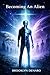 BECOMING AN ALIEN