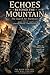 ECHOES BEYOND THE MOUNTAIN: The Search for Stormveil (The Thunderwing Chronicles Book 2)