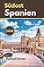 Reiseführer Südostspanien: Entdecke mit Selbstvertrauen, über 50 Dinge zu tun (German Edition)