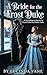 A Bride for the Frost Duke : A Steamy Regency Romance of Thawed Hearts and Hidden Truths