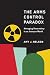 The Arms Control Paradox: Managing Uncertainty in an Insecure World