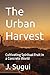The Urban Harvest: Cultivating Spiritual Fruit in a Concrete World (JS Lumen Scripta: Global Parables)