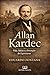 Allan Kardec: Vida, Ideias e a Invenção do Espiritismo (Espiritualidade) (Portuguese Edition)