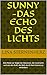 Sunny-Das Echo des Lichts: Eine Reise zur Magie der Resonanz, der Zuversicht und von der Kraft, die Welt durch Dein Inneres zu verändern (German Edition)