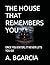 THE HOUSE THAT REMEMBERS YOU: ONCE YOU ENTER, IT NEVER LETS YOU GO