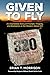Given To Fly : An Improbabl...