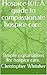 Hospice 101: A guide to compassionate hospice care. : Simple explanations for hospice care.