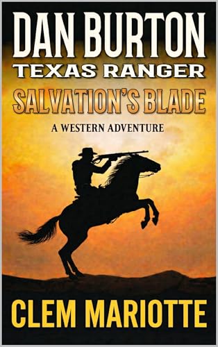 Dan Burton: Texas Ranger: Salvation's Blade: A Western Adventure (Kindle Edition)