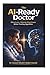 The AI-Ready Doctor: Rethinking Clinical Judgment, Responsibility, and Trust in the Age of Artificial Intelligence