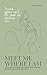 Meet Me Where I Am: A story about timing, growth, and the kind of love that only works when you’re both ready. (The Timing Series Book 2)