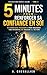 5 Minutes pour Renforcer sa Confiance en Soi: Quinze exercices simples et puissants pour développer la confiance en soi, dépasser ses peurs et passer à l’action (Esprit Calme) (French Edition)