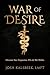 War of Desire: Overcome Your Temptations. Win the War Within