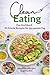 Clean Eating: Das Kochbuch - 85 frische Rezepte für den ganzen Tag (German Edition)