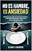 No Es Hambre, Es Ansiedad: ...