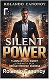 Silent Power: Harnessing Quiet Strengths for Breakthrough Success
