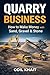 Quarry Business: How to Make Money with Sand, Gravel & Stone