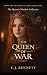 The Queen of War: A Novel o...