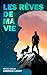 Les Rêves De Ma Vie (French Edition)
