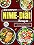Die NIME-Diät-Rezepte: 365 Tage voller Rezepte für einfache, leckere und ausgewogene Gerichte zur dauerhaften Gewichtsreduktion (German Edition)
