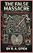 The False Massacre: Nothing Happened By Accident. Not Even Survival. (The Final Girl Files Book 15)
