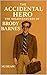 The Accidental Hero: The Misadventures of Brody Barnes