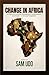 Change in Africa: An Engine for Economic Development, Transformation and Growth - A Personal Perspective