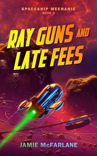 Ray Guns and Late Fees (Spaceship Mechanic Book 3)